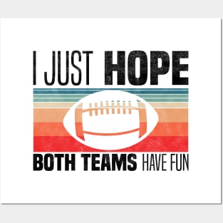 I Just Hope Both Teams Have Fun - Funny Motivational Quote For Football Fans Posters and Art